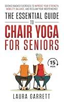 Algopix Similar Product 9 - The Essential Guide to Chair Yoga for