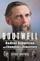 Algopix Similar Product 8 - Boutwell Radical Republican and