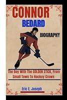 Algopix Similar Product 8 - CONNOR BEDARD BIOGRAPHY The Boy With