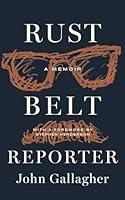 Algopix Similar Product 19 - Rust Belt Reporter A Memoir Great