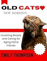 Algopix Similar Product 9 - Old Cats New Horizon Unveiling Beauty