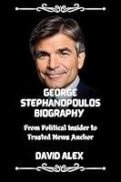 Algopix Similar Product 13 - GEORGE STEPHANOPOULOS BIOGRAPHY From