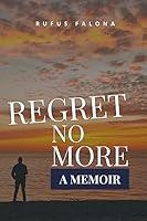 Algopix Similar Product 10 - Regret No More: A Memoir