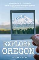 Algopix Similar Product 12 - Explore Oregon The Ultimate Guide for