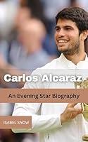 Algopix Similar Product 9 - Carlos Alcaraz An Evening Star