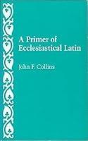 Algopix Similar Product 2 - A Primer of Ecclesiastical Latin