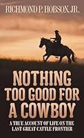 Algopix Similar Product 12 - Nothing Too Good for a Cowboy A True
