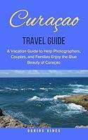 Algopix Similar Product 6 - Curaao Travel Guide A Vacation Guide