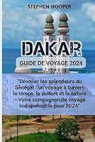 Algopix Similar Product 13 - DAKAR GUIDE DE VOYAGE 2024 Dvoiler