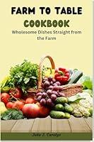 Algopix Similar Product 15 - Farm to table cookbook Wholesome