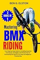 Algopix Similar Product 2 - MASTERING BMX RIDING Your StepbyStep