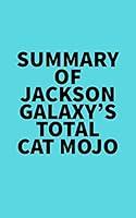 Algopix Similar Product 20 - Summary of Jackson Galaxys Total Cat