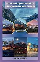 Algopix Similar Product 7 - ALL IN ONE TRAVEL GUIDE TO BANFF