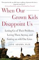 Algopix Similar Product 18 - When Our Grown Kids Disappoint Us