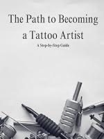 Algopix Similar Product 16 - The Path to Becoming a Tattoo Artist A