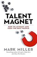Algopix Similar Product 6 - Talent Magnet How to Attract and Keep