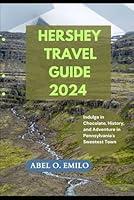 Algopix Similar Product 18 - HERSHEY TRAVEL GUIDE 2024 Indulge in