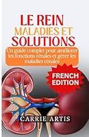 Algopix Similar Product 15 - LES MALADIES DU REIN ET SOLUTIONS Un