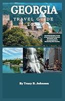 Algopix Similar Product 19 - GEORGIA TRAVEL GUIDE 2024 Unveiling