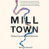Algopix Similar Product 11 - Mill Town: Reckoning with What Remains