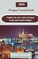 Algopix Similar Product 16 - Prague Travel Guide 2024 Explore the