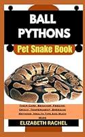 Algopix Similar Product 12 - BALL PYTHONS Pet Snake Book Their