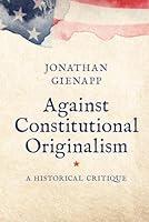 Algopix Similar Product 8 - Against Constitutional Originalism A