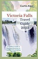 Algopix Similar Product 11 - Victoria Fall Travel Guide 2023 A