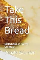 Algopix Similar Product 17 - Take This Bread Reflections on Sacred