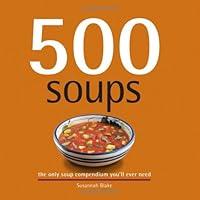 Algopix Similar Product 14 - 500 Soups The Only Soup Compendium