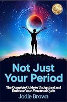 Algopix Similar Product 1 - Not Just Your Period The Complete