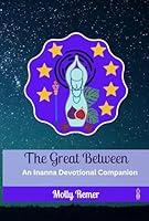 Algopix Similar Product 13 - The Great Between: An Inanna Devotional