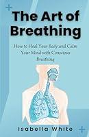 Algopix Similar Product 11 - The Art of Breathing How to Heal Your