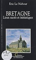 Algopix Similar Product 4 - Bretagne Lieux sacrs et initiatiques