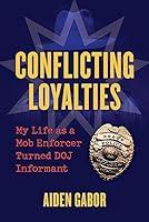 Algopix Similar Product 19 - Conflicting Loyalties My Life as a Mob