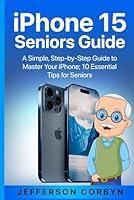 Algopix Similar Product 16 - iPhone 15 Seniors Guide A Simple