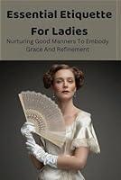 Algopix Similar Product 14 - Essential Etiquette For Ladies