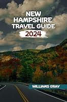 Algopix Similar Product 18 - NEW HAMPSHIRE TRAVEL GUIDE 2024 The