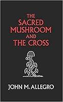 Algopix Similar Product 9 - The Sacred Mushroom and The Cross A