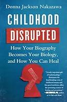Algopix Similar Product 16 - Childhood Disrupted How Your Biography