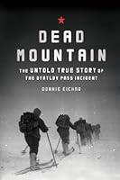 Algopix Similar Product 12 - Dead Mountain The Untold True Story of