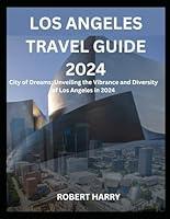 Algopix Similar Product 20 - LOS ANGELES TRAVEL GUIDE 2024 City of