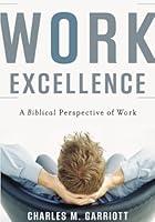 Algopix Similar Product 13 - Work Excellence A Biblical Perspective