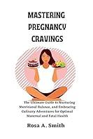 Algopix Similar Product 9 - Mastering Pregnancy Cravings The