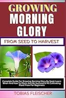 Algopix Similar Product 11 - GROWING MORNING GLORY FROM SEED TO