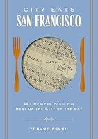 Algopix Similar Product 9 - City Eats San Francisco 50 Recipes