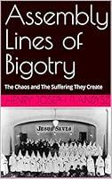 Algopix Similar Product 2 - Assembly Lines of Bigotry The Chaos