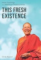 Algopix Similar Product 15 - This Fresh Existence Heart Teachings