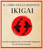 Algopix Similar Product 8 - Il Libro delle Risposte Ikigai Ascolta