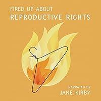 Algopix Similar Product 12 - Fired Up About Reproductive Rights